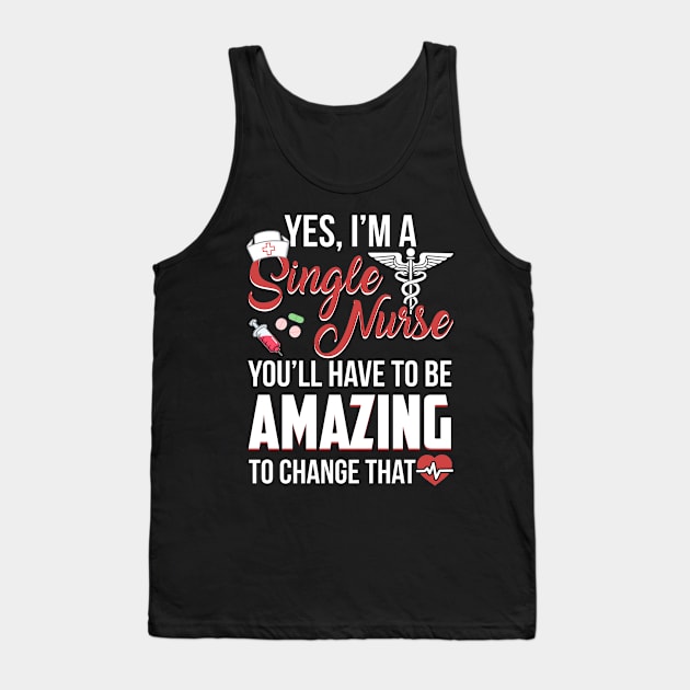 Yes I'm A Single Nurse Funny Tank Top by Fowlerbg